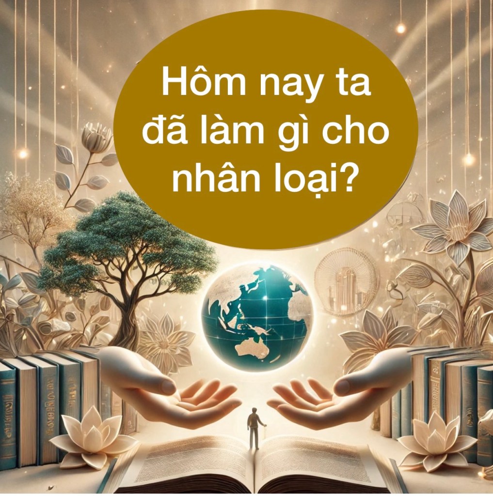 Hôm nay ta đã làm gì cho nhân loại?